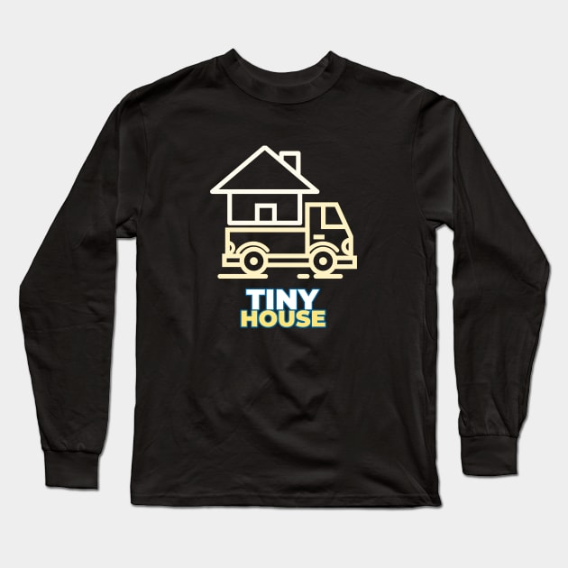 Tiny House on Wheels Long Sleeve T-Shirt by The Shirt Shack